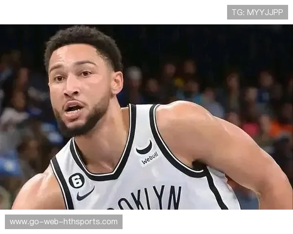 篮网期待本西蒙斯赛季中段回归，助力冠军梦想再升级